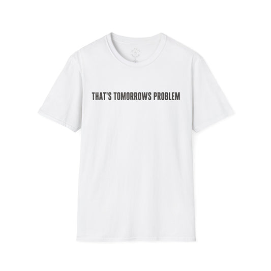 "That's Tomorrow's Problem" T‑Shirt — Funny Procrastination Tee