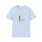 Retired And Still Driving Golf T-Shirt  | Funny Golfer Retirement Tee