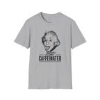 Stay Caffeinated T-Shirt — Funny Coffee Tee with Einstein Sketch