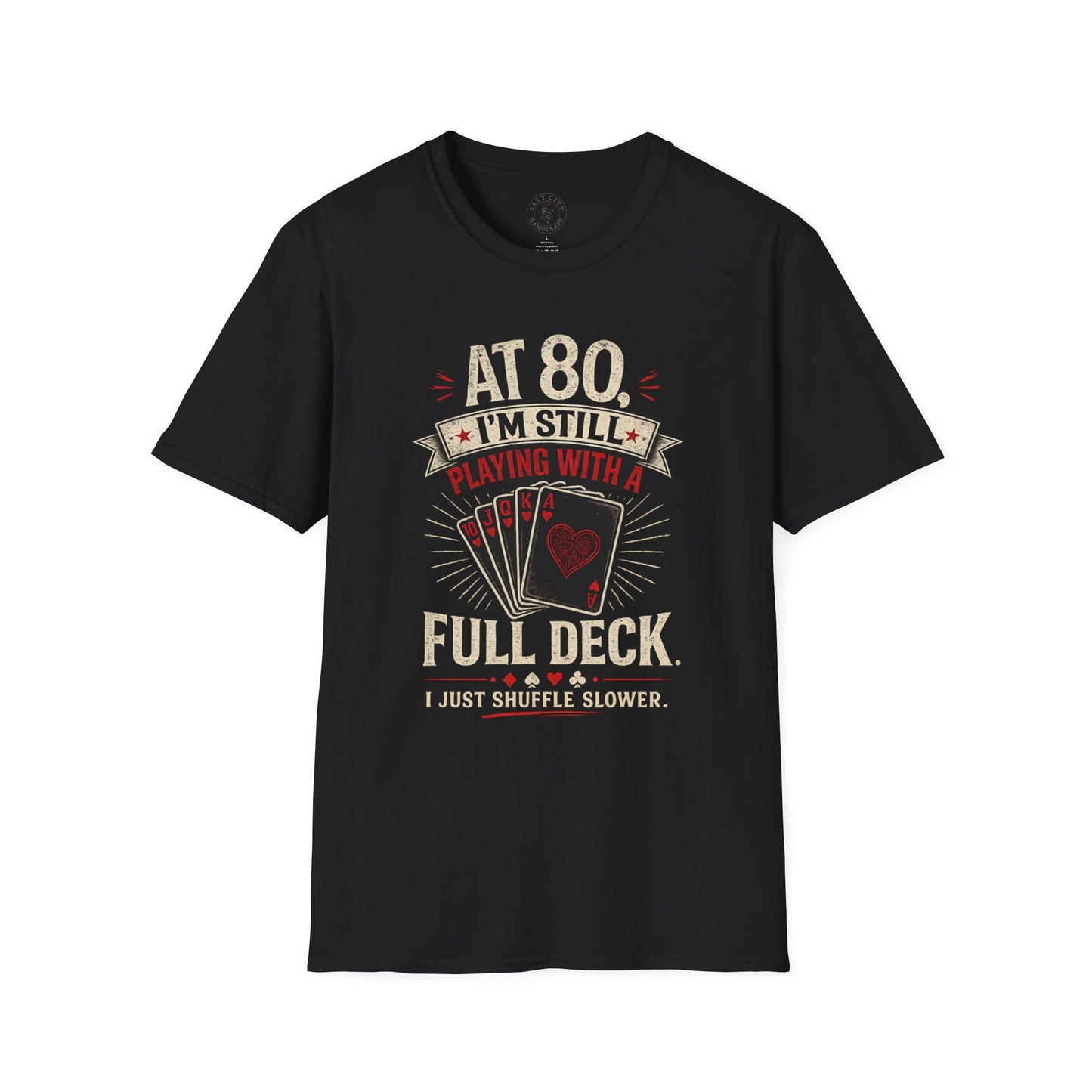 At 80 I'm Still Playing With A Full Deck T-Shirt — Funny 80th Birthday Card Player Tee