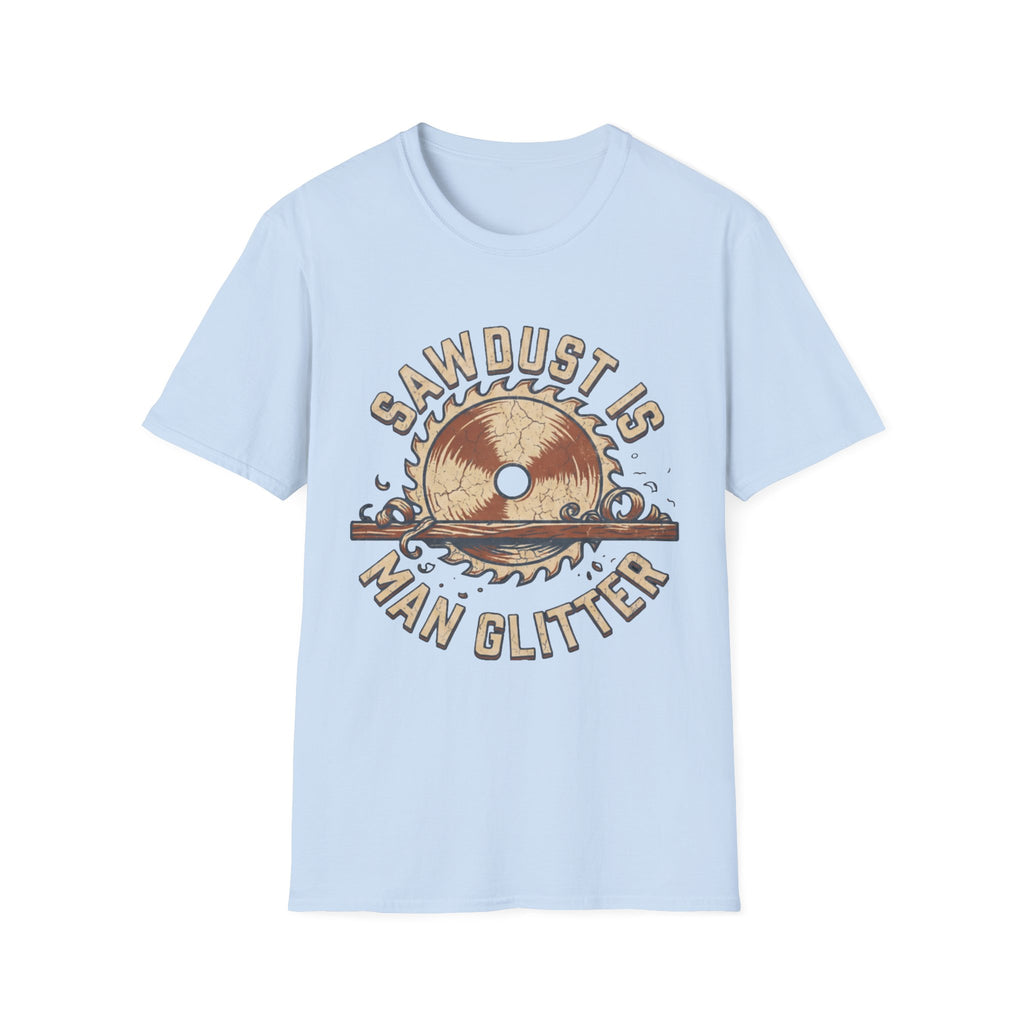 Sawdust Is Man Glitter T-Shirt | Woodworking Shirt | Sawdust T-Shirt