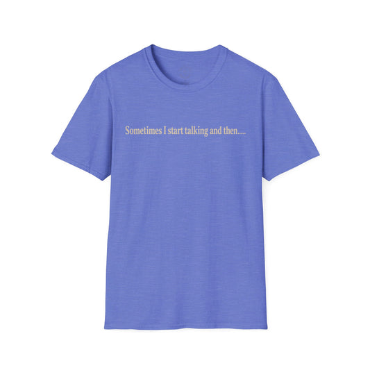 Sometimes I Start Talking And Then... T-Shirt — Funny Introvert Graphic Tee