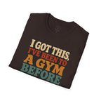 I Got This, I’ve Been to a Gym Before T-Shirt — Funny Retro Workout Tee for Gym-Goers