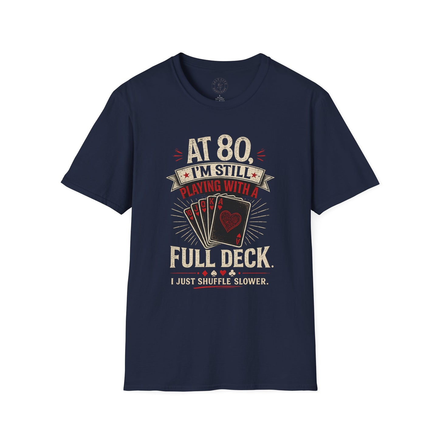 At 80 I'm Still Playing With A Full Deck T-Shirt — Funny 80th Birthday Card Player Tee