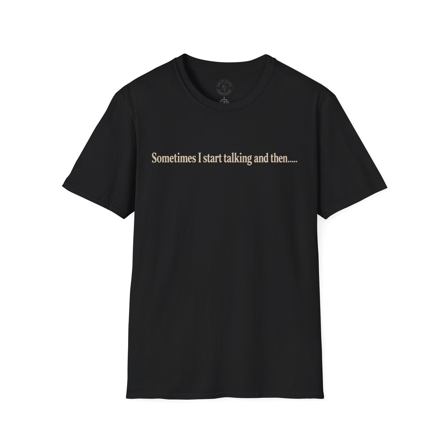 Sometimes I Start Talking And Then... T-Shirt — Funny Introvert Graphic Tee