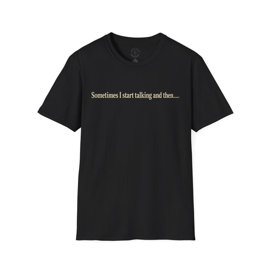 Sometimes I Start Talking And Then... T-Shirt — Funny Introvert Graphic Tee