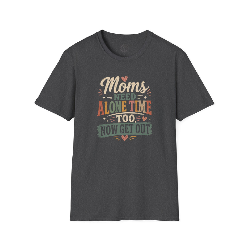 Moms Need Alone Time Too T-Shirt — Funny Mother's Tee
