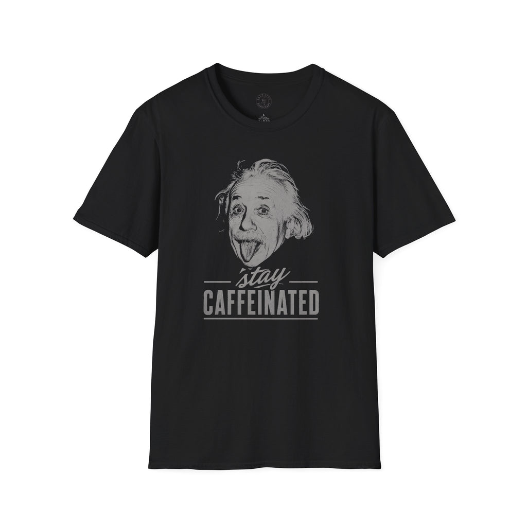 Stay Caffeinated T-Shirt — Funny Coffee Tee with Einstein Sketch