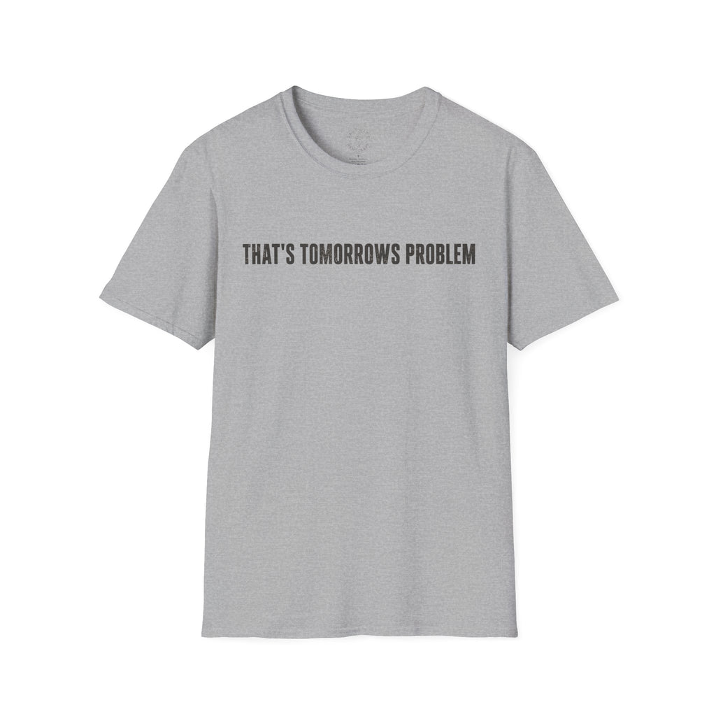 "That's Tomorrow's Problem" T‑Shirt — Funny Procrastination Tee