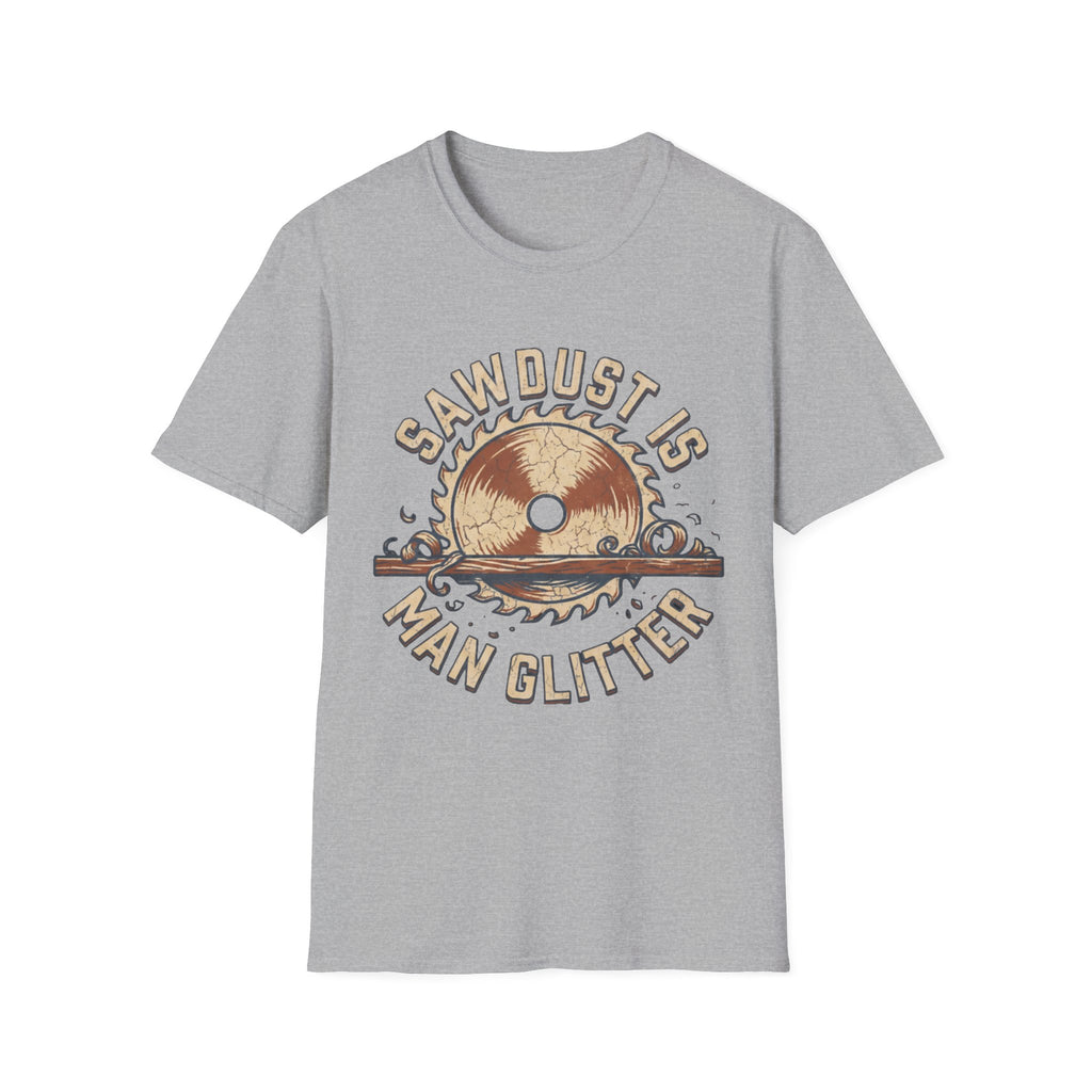 Sawdust Is Man Glitter T-Shirt | Woodworking Shirt | Sawdust T-Shirt