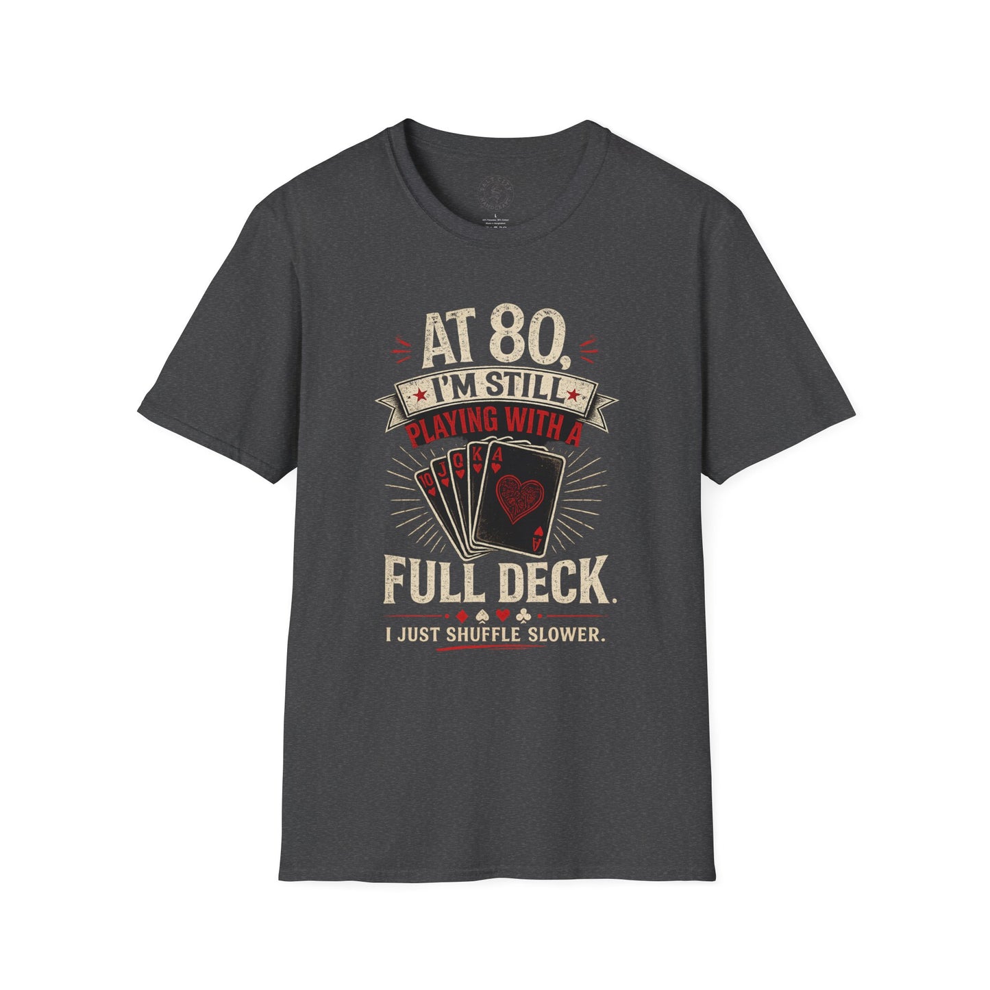 At 80 I'm Still Playing With A Full Deck T-Shirt — Funny 80th Birthday Card Player Tee