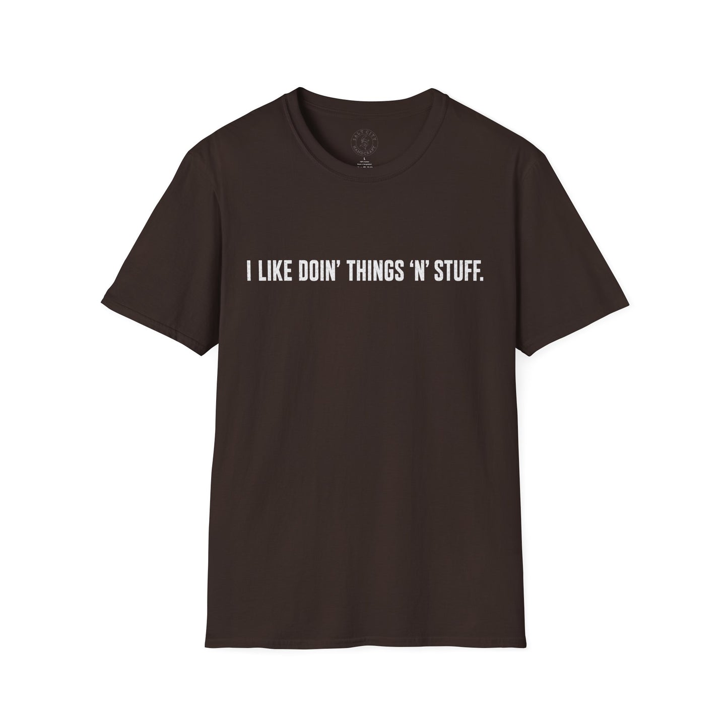 I Like Doin' Things 'N' Stuff T-Shirt — Funny Minimalist Graphic Tee