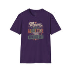 Moms Need Alone Time Too T-Shirt — Funny Mother's Tee
