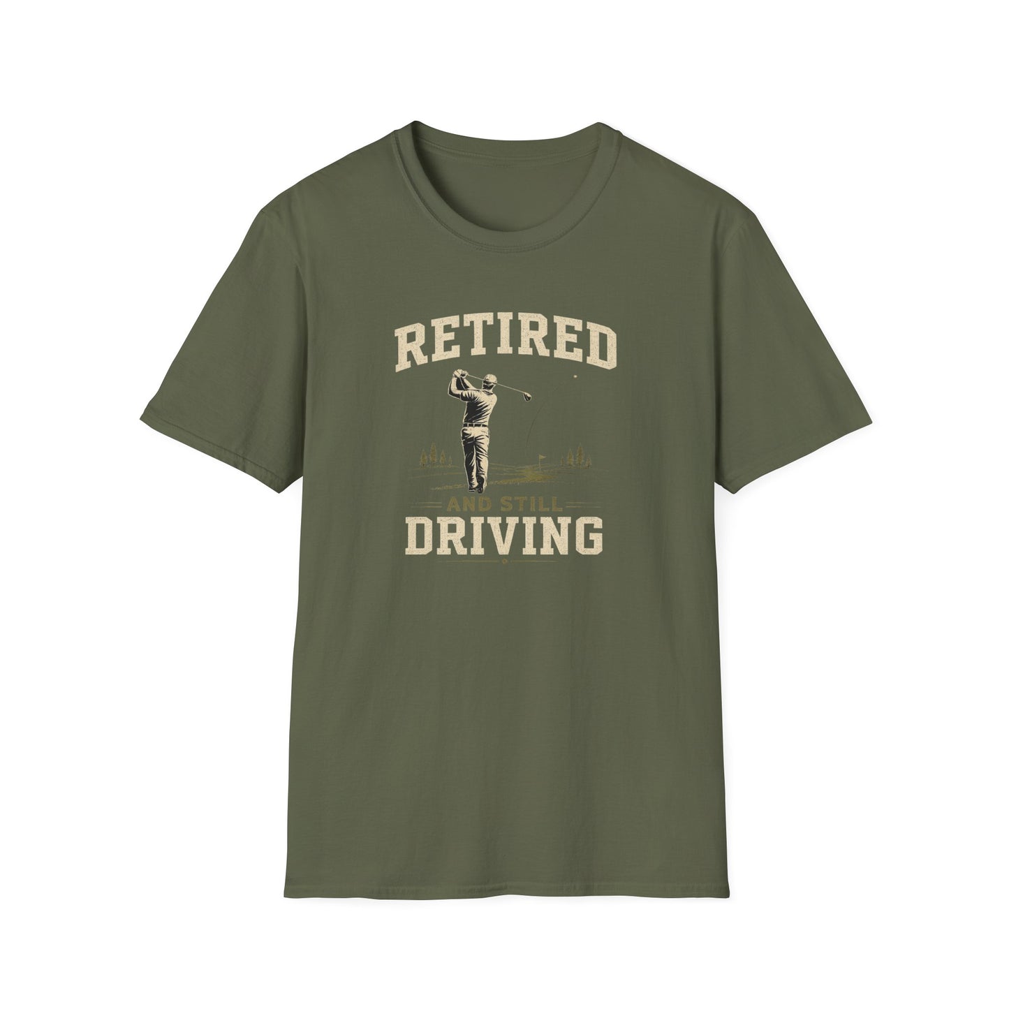 Retired And Still Driving Golf T-Shirt  | Funny Golfer Retirement Tee