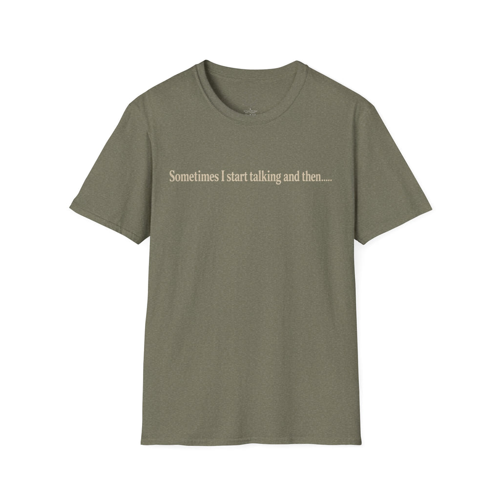 Sometimes I Start Talking And Then... T-Shirt — Funny Introvert Graphic Tee