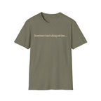 Sometimes I Start Talking And Then... T-Shirt — Funny Introvert Graphic Tee