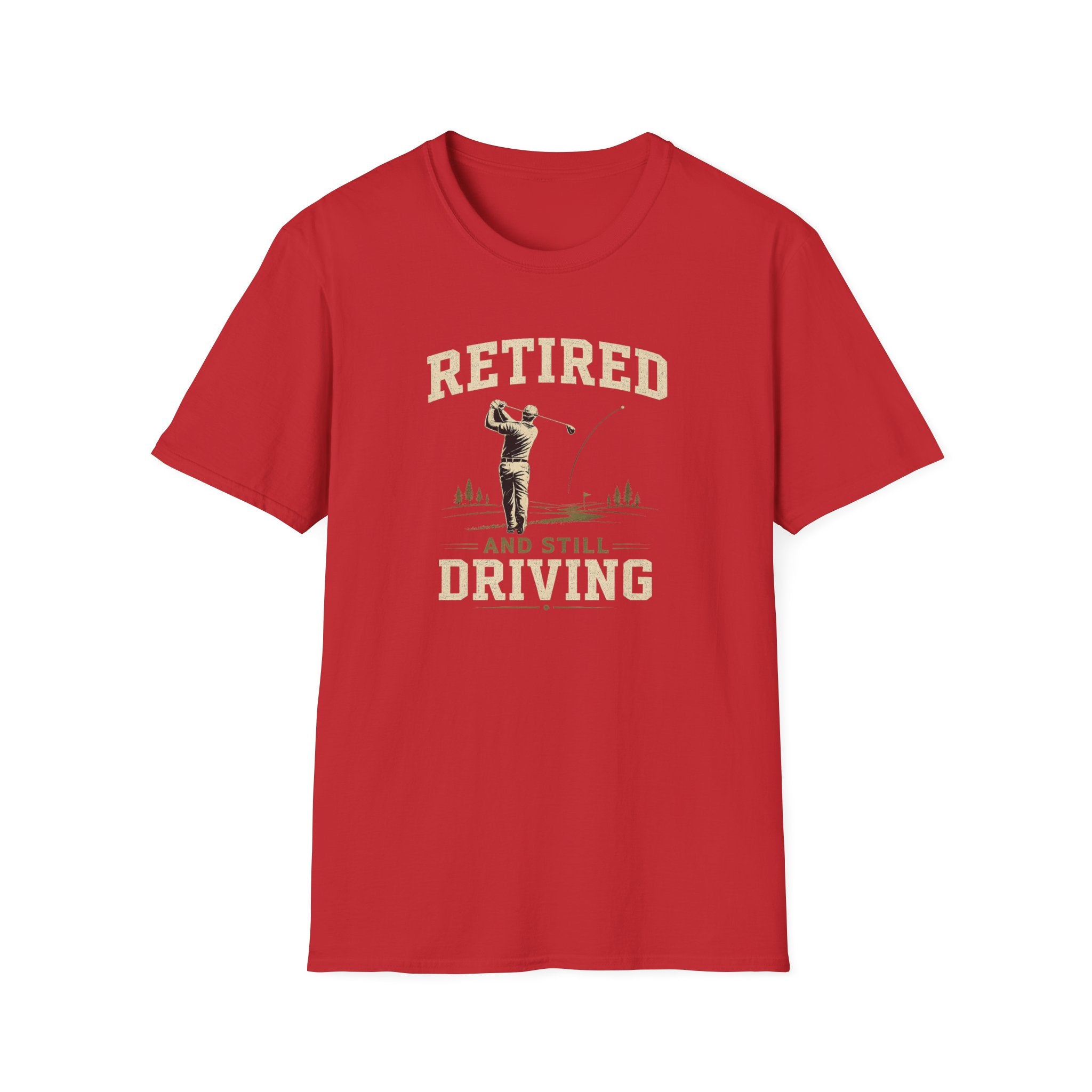 Retired And Still Driving Golf T-Shirt  | Funny Golfer Retirement Tee