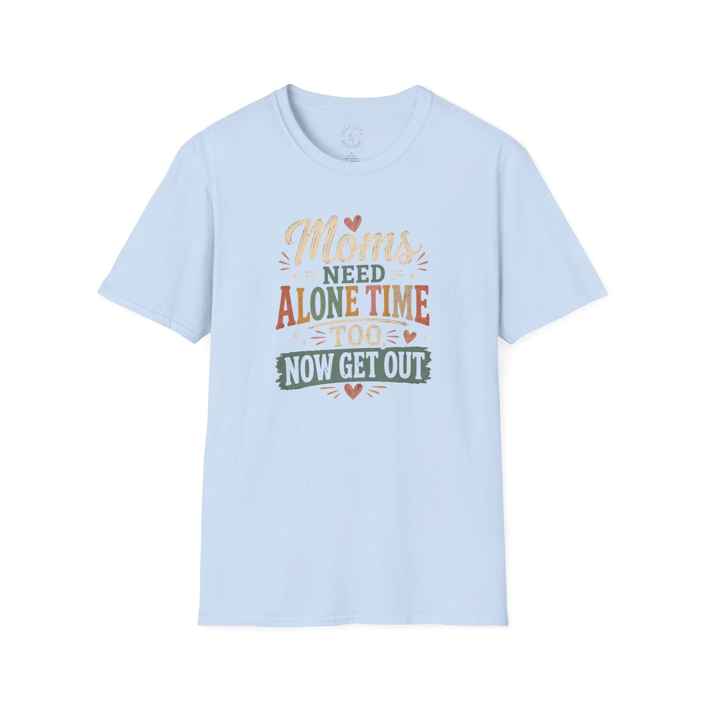 Moms Need Alone Time Too T-Shirt — Funny Mother's Tee