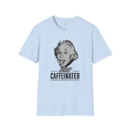 Stay Caffeinated T-Shirt — Funny Coffee Tee with Einstein Sketch