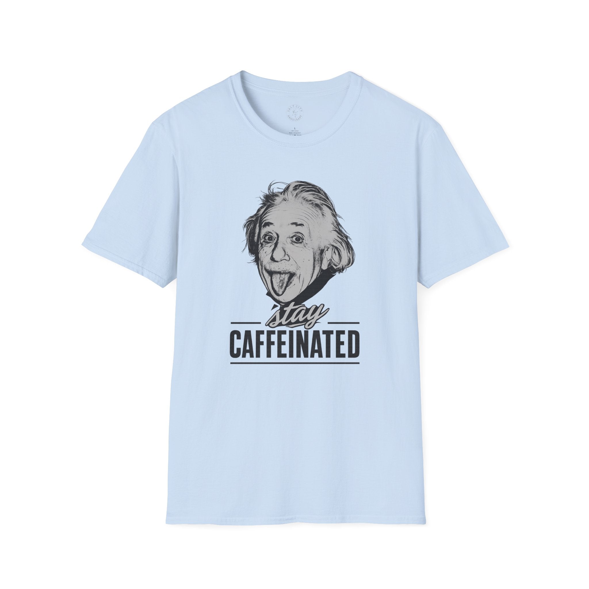 Stay Caffeinated T-Shirt — Funny Coffee Tee with Einstein Sketch