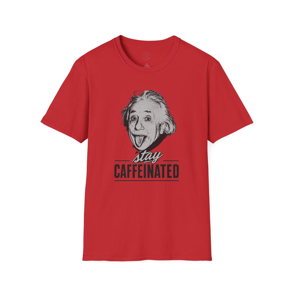Stay Caffeinated T-Shirt — Funny Coffee Tee with Einstein Sketch