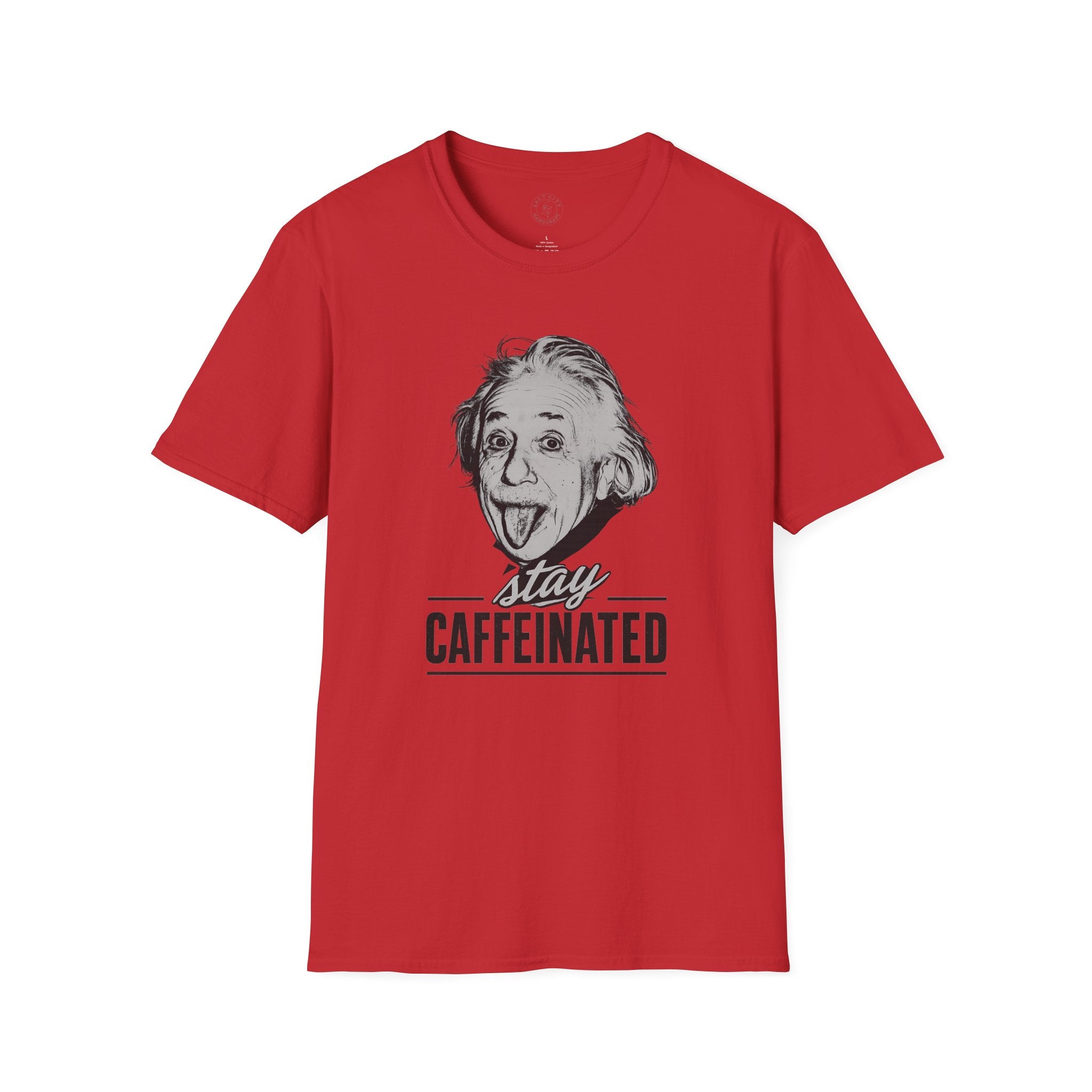 Stay Caffeinated T-Shirt — Funny Coffee Tee with Einstein Sketch