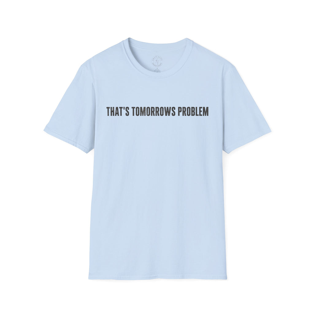 "That's Tomorrow's Problem" T‑Shirt — Funny Procrastination Tee