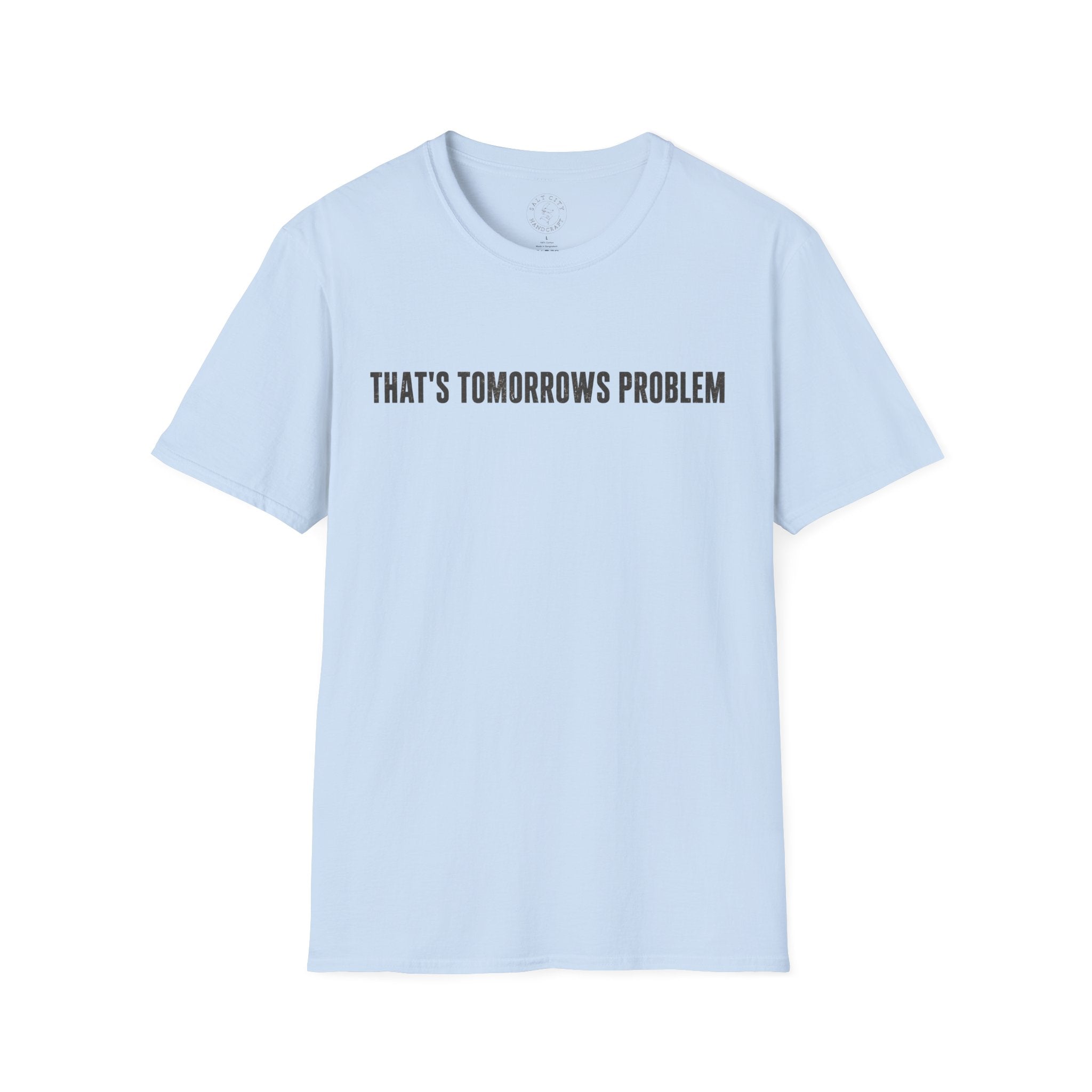 "That's Tomorrow's Problem" T‑Shirt — Funny Procrastination Tee