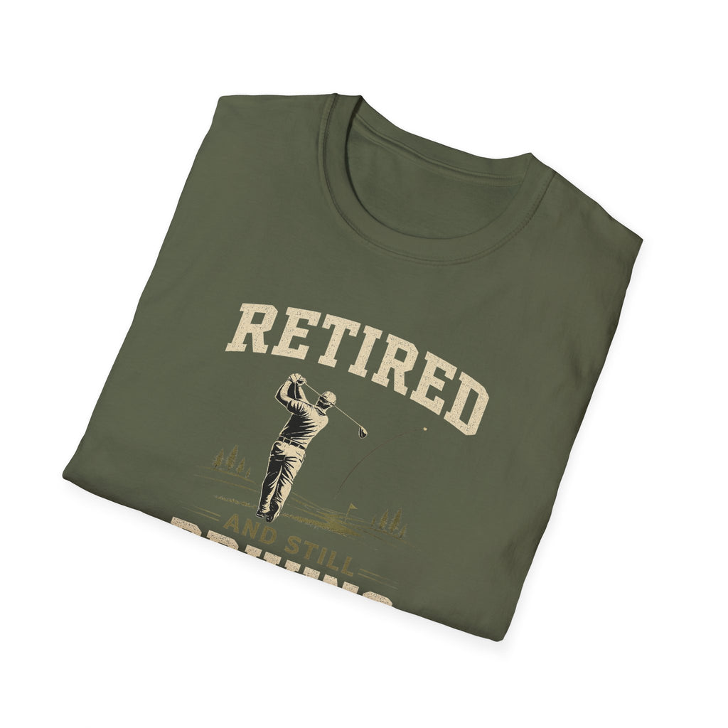 Retired And Still Driving Golf T-Shirt  | Funny Golfer Retirement Tee