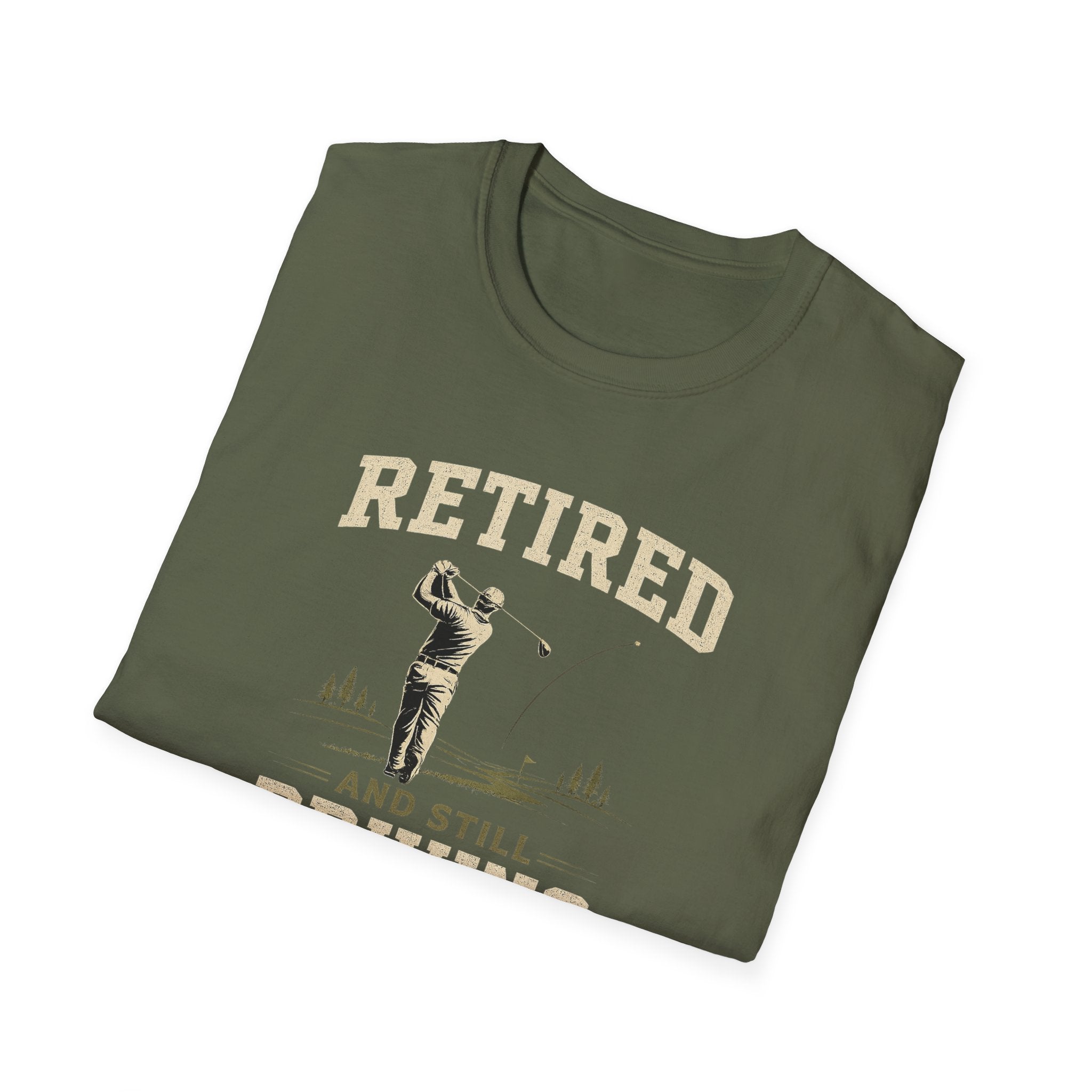 Retired And Still Driving Golf T-Shirt  | Funny Golfer Retirement Tee