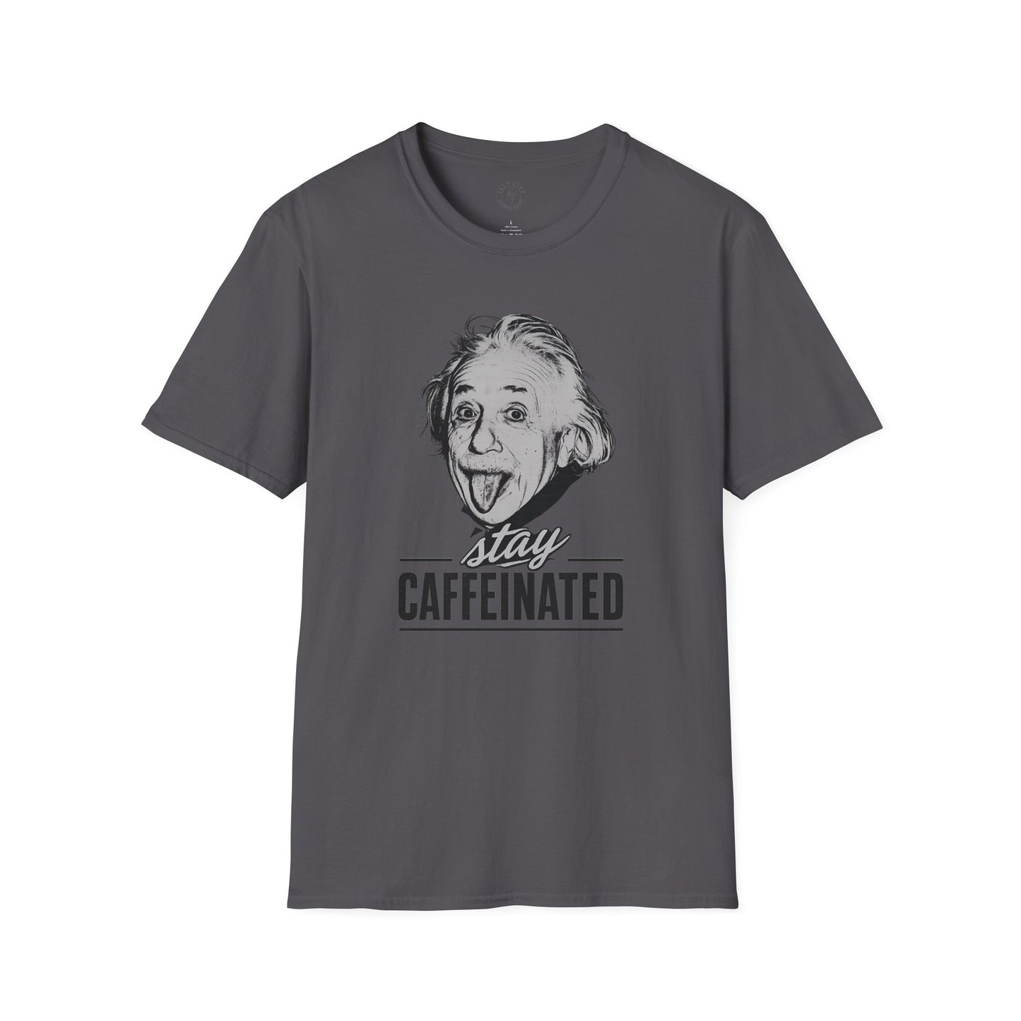 Stay Caffeinated T-Shirt — Funny Coffee Tee with Einstein Sketch