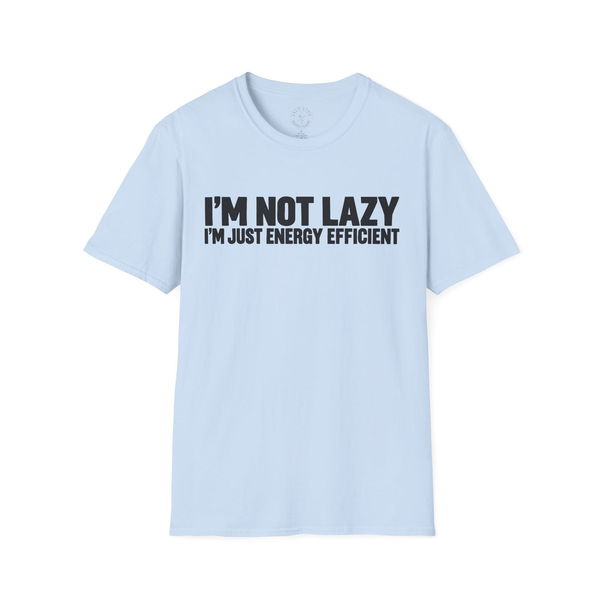 Funny I'm Not Lazy I'm Just Energy Efficient Tee