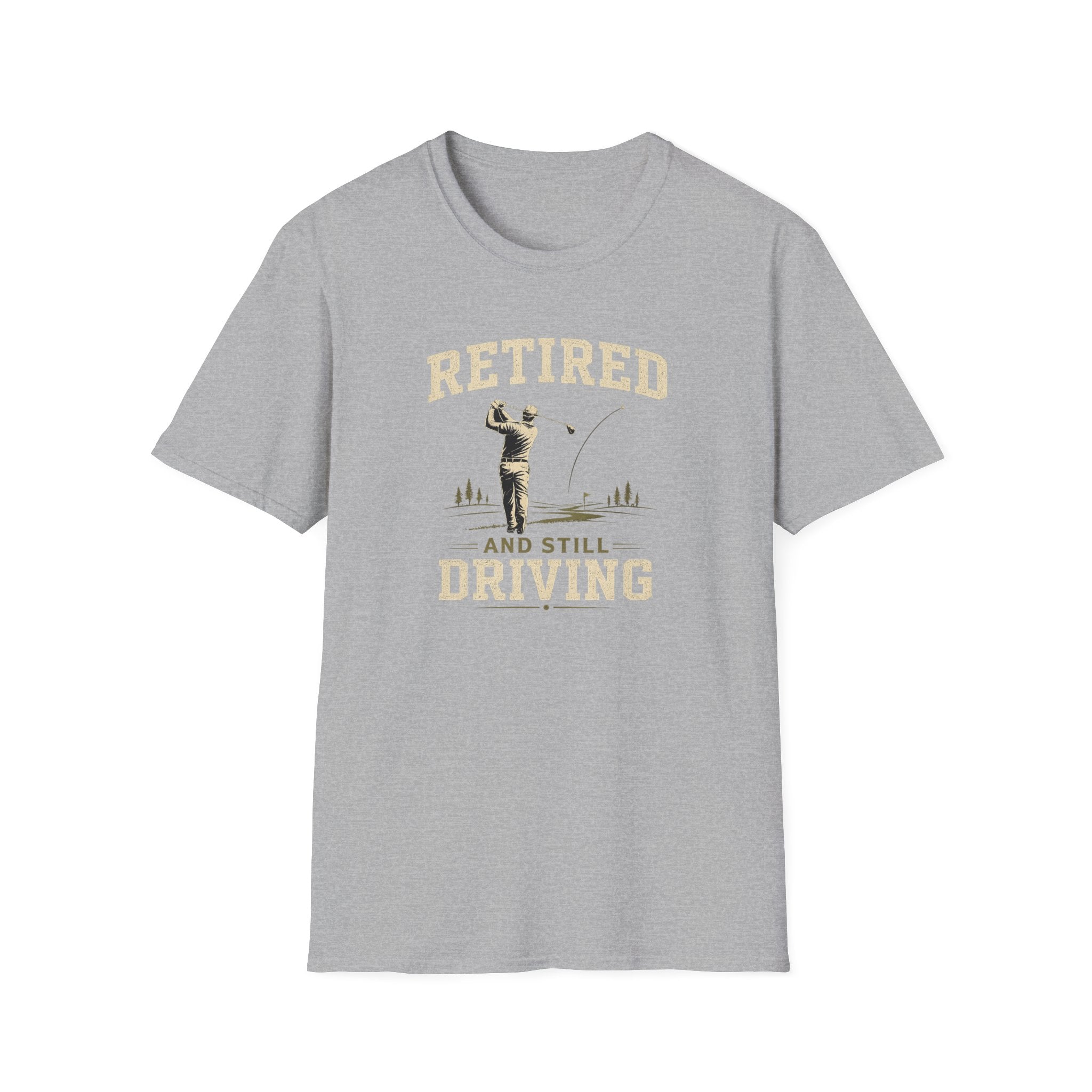Retired And Still Driving Golf T-Shirt  | Funny Golfer Retirement Tee