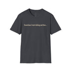 Sometimes I Start Talking And Then... T-Shirt — Funny Introvert Graphic Tee