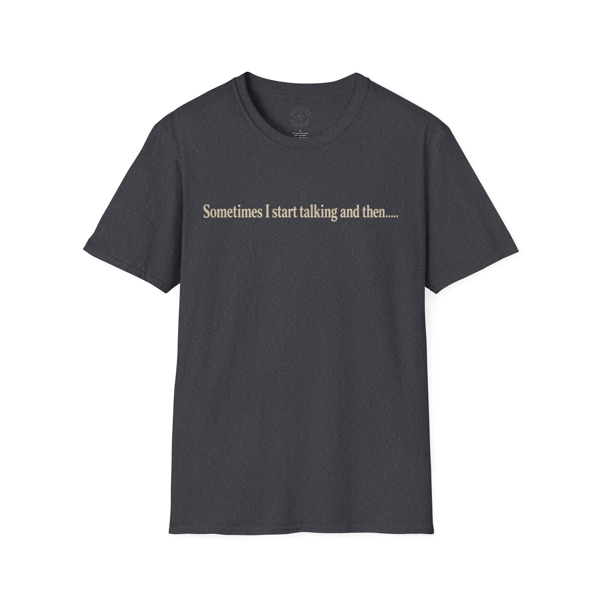 Sometimes I Start Talking And Then... T-Shirt — Funny Introvert Graphic Tee