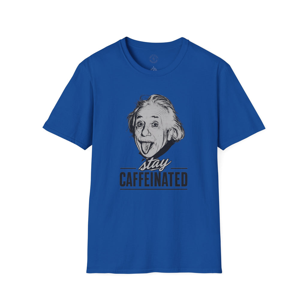 Stay Caffeinated T-Shirt — Funny Coffee Tee with Einstein Sketch