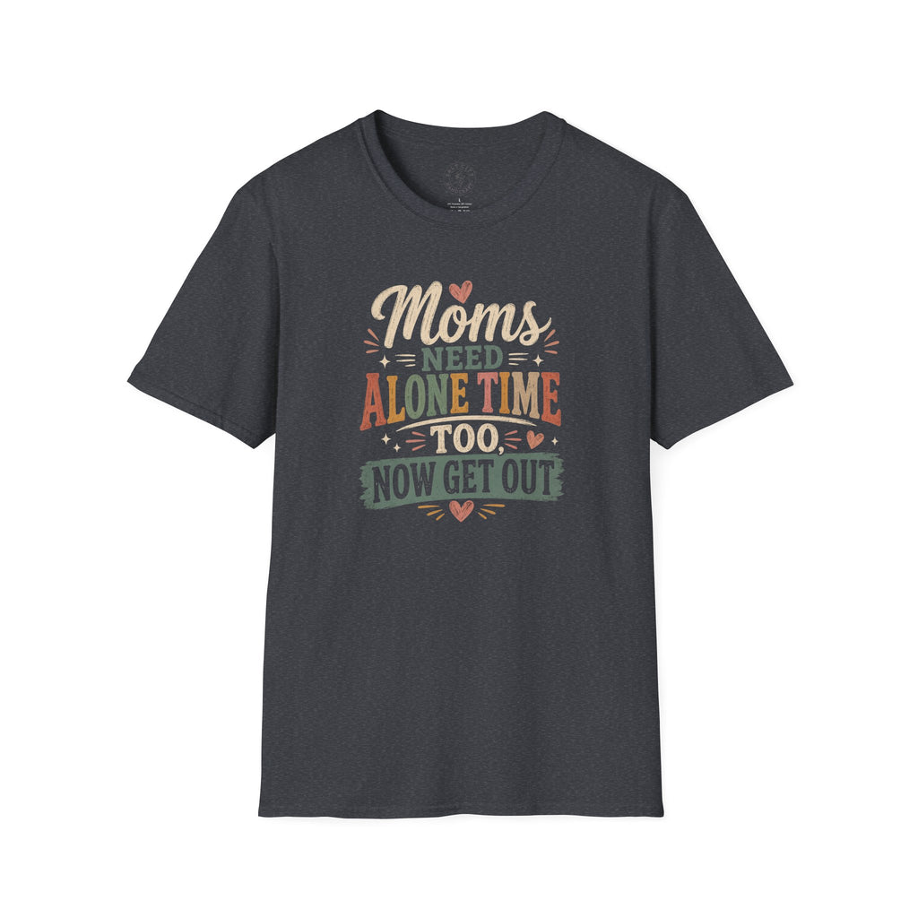Moms Need Alone Time Too T-Shirt — Funny Mother's Tee