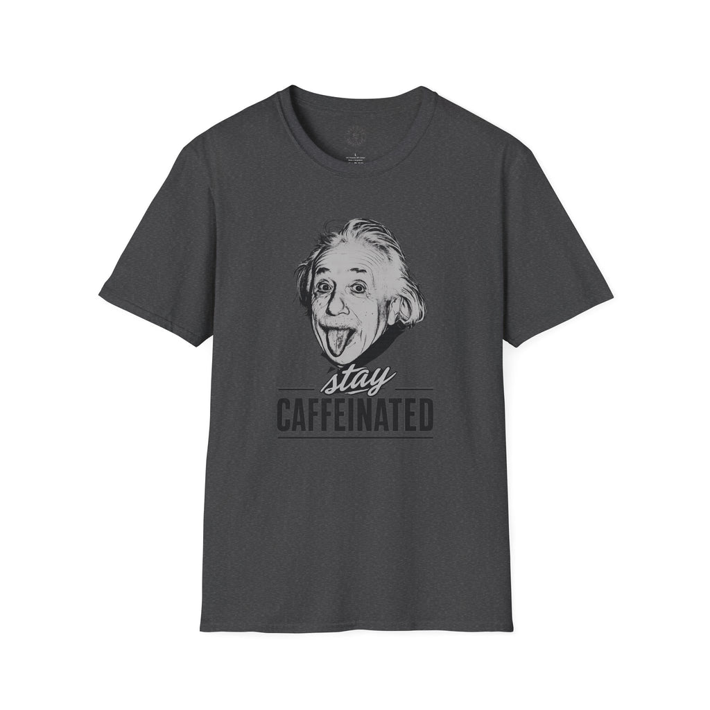 Stay Caffeinated T-Shirt — Funny Coffee Tee with Einstein Sketch
