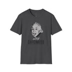 Stay Caffeinated T-Shirt — Funny Coffee Tee with Einstein Sketch