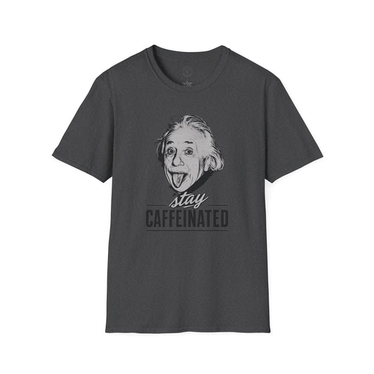 Stay Caffeinated T-Shirt — Funny Coffee Tee with Einstein Sketch