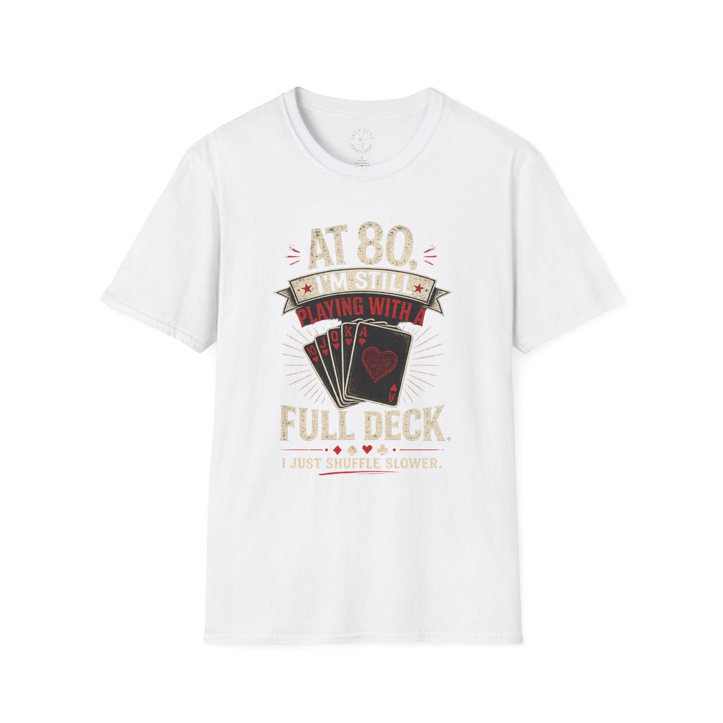 At 80 I'm Still Playing With A Full Deck T-Shirt — Funny 80th Birthday Card Player Tee