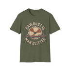 Sawdust Is Man Glitter T-Shirt | Woodworking Shirt | Sawdust T-Shirt