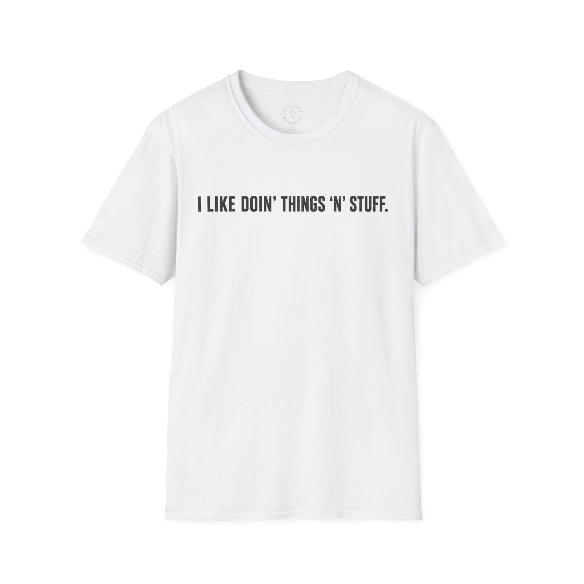 I Like Doin' Things 'N' Stuff T-Shirt — Funny Minimalist Graphic Tee