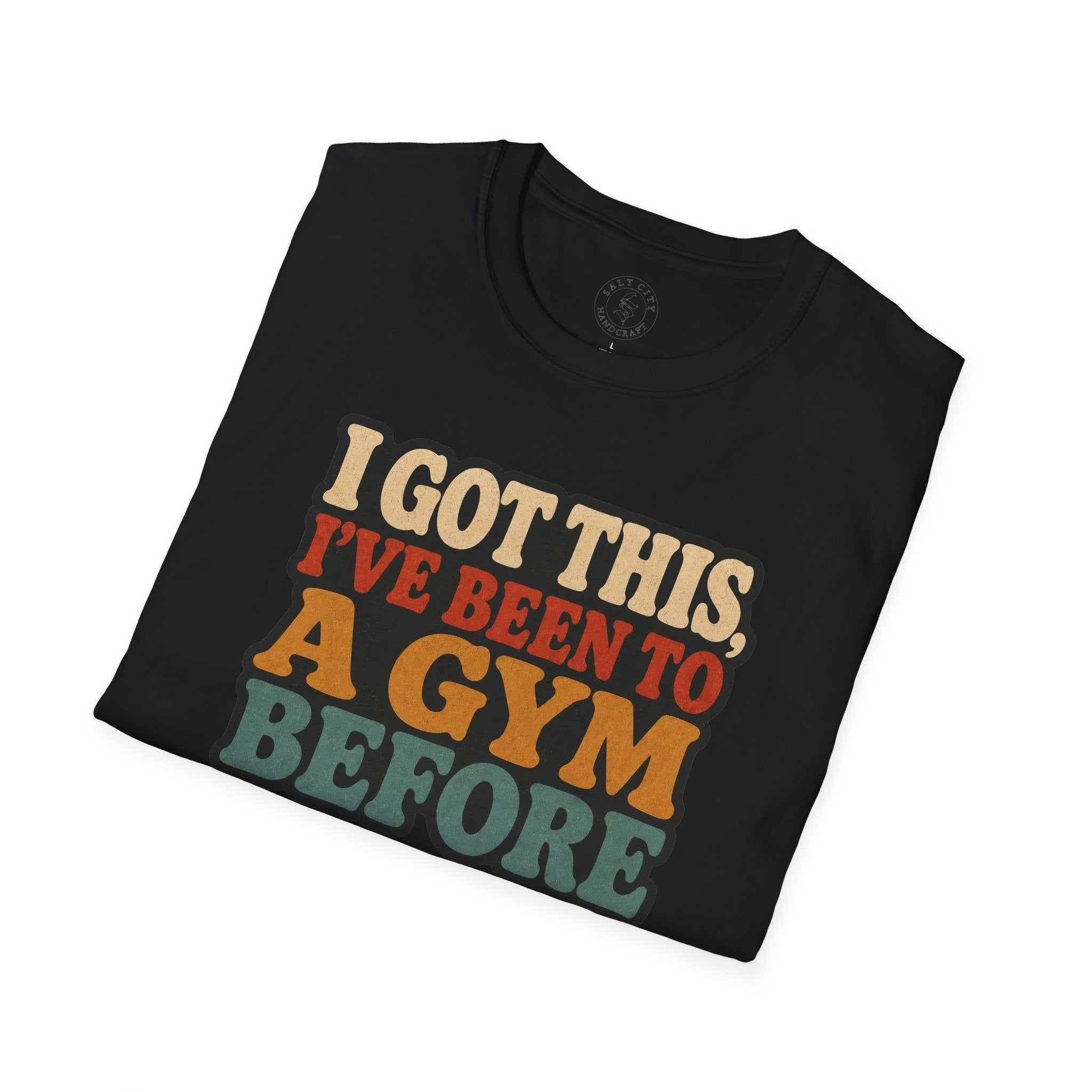 I Got This, I’ve Been to a Gym Before T-Shirt — Funny Retro Workout Tee for Gym-Goers