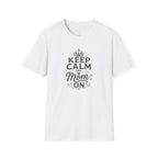 Keep Calm Mom T-Shirt — Mother's Casual Tee