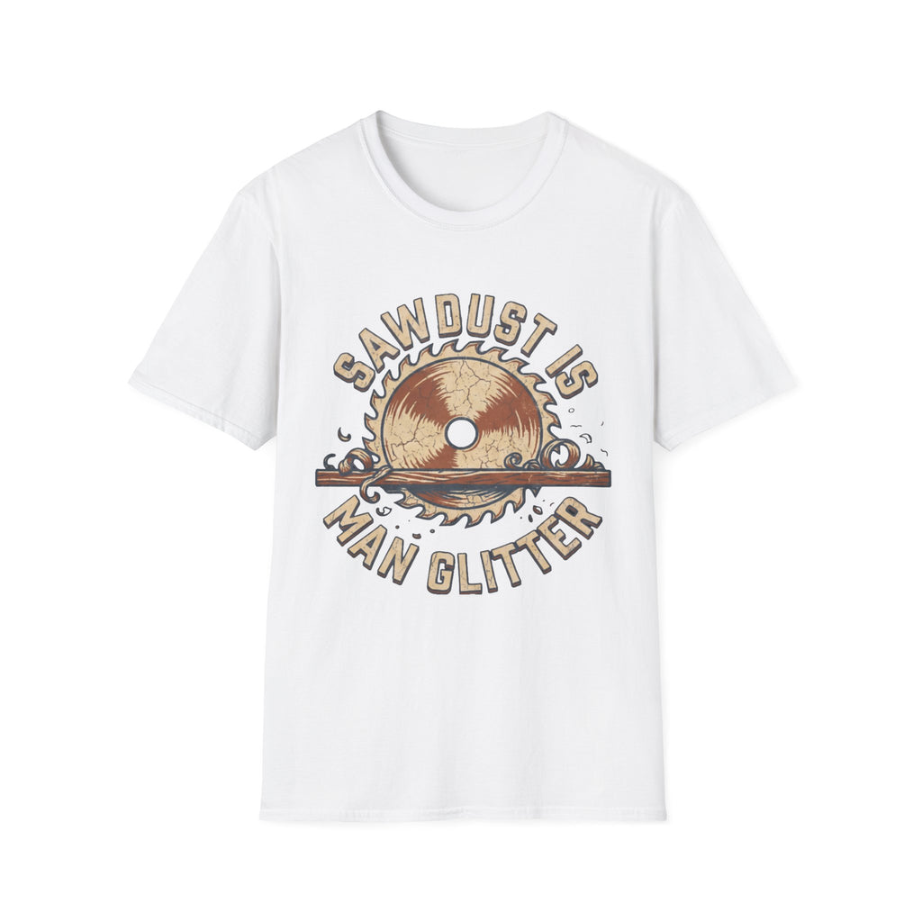 Sawdust Is Man Glitter T-Shirt | Woodworking Shirt | Sawdust T-Shirt