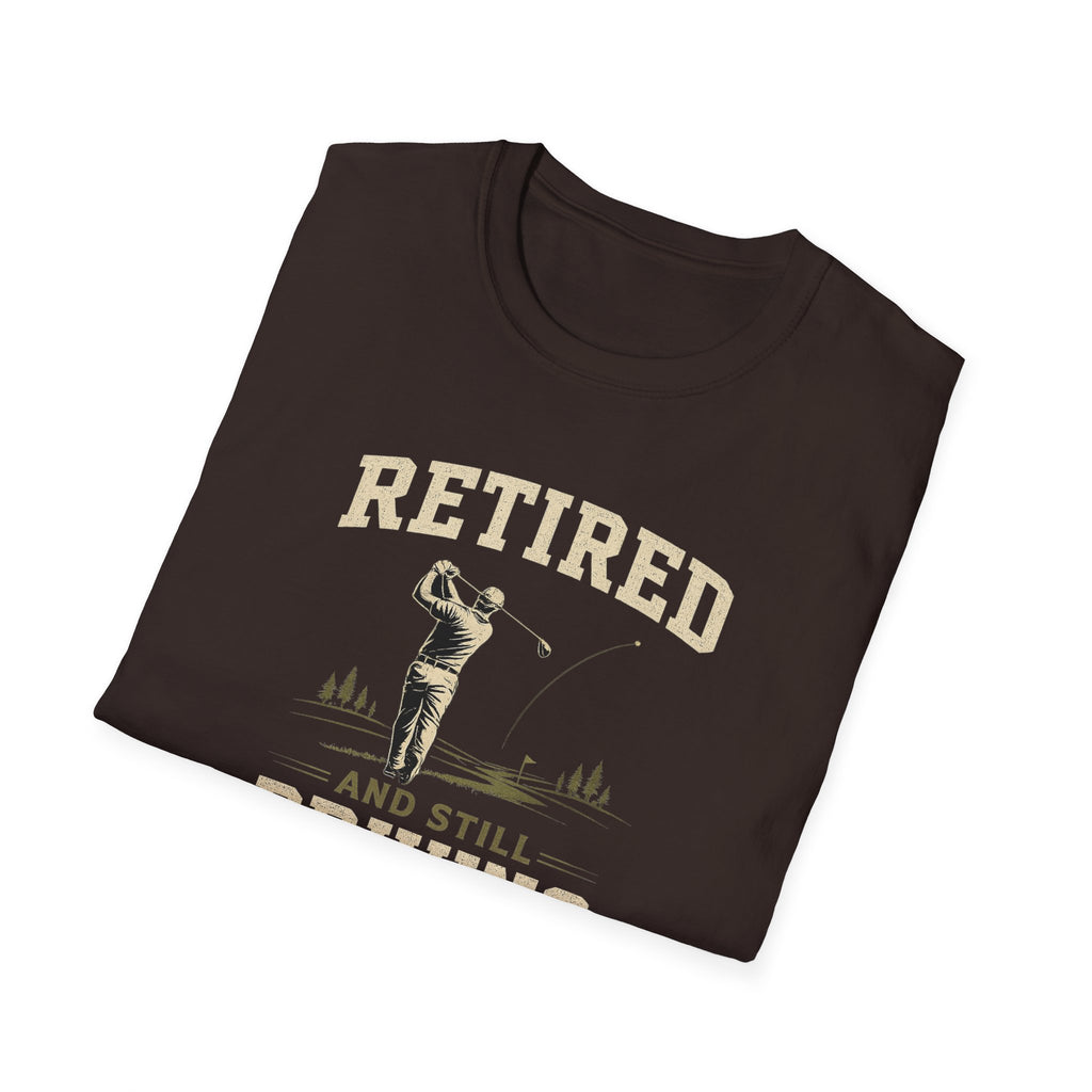 Retired And Still Driving Golf T-Shirt  | Funny Golfer Retirement Tee
