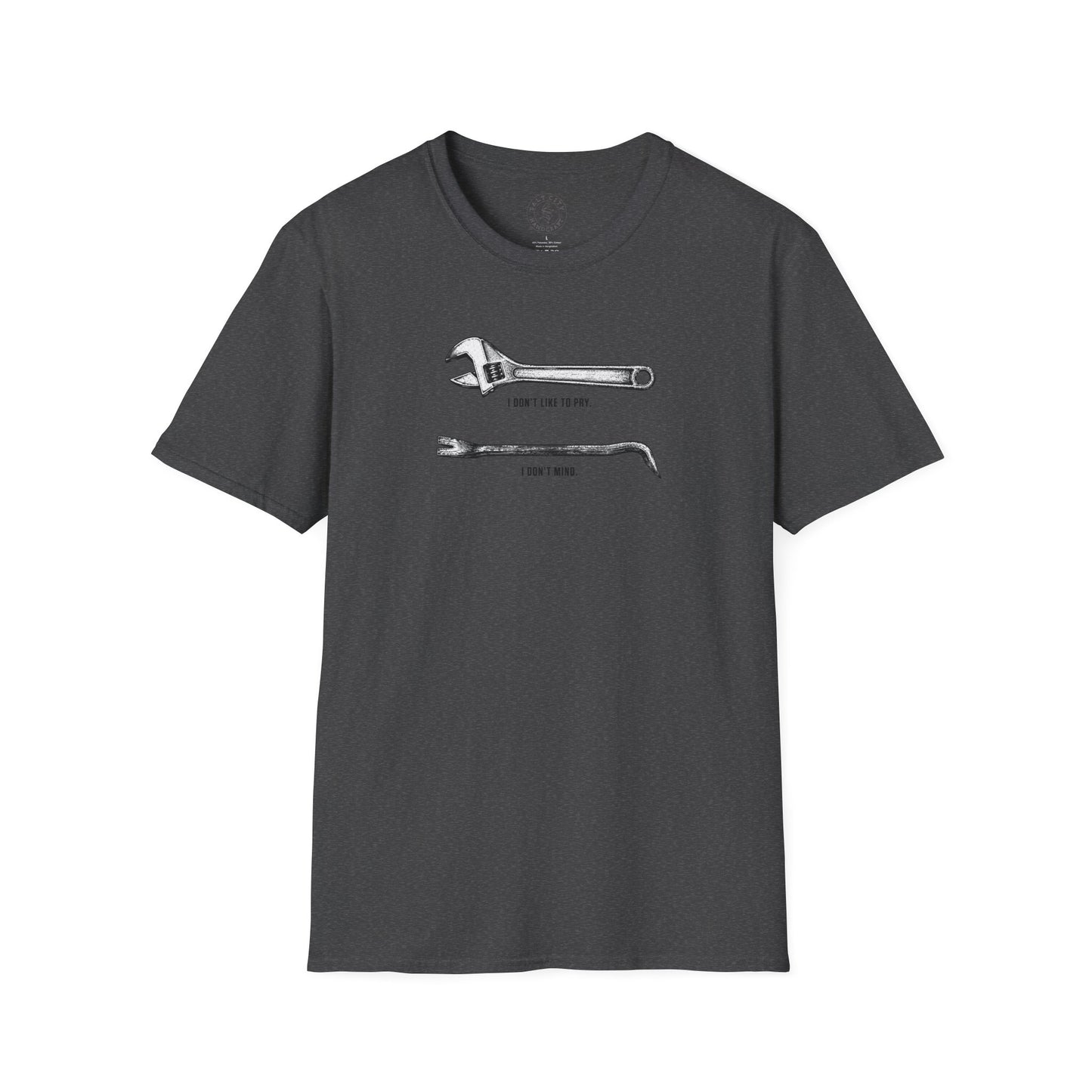 Funny Wrench & Crowbar Tee — “I Don't Like to Pry. I Don't Mind.”