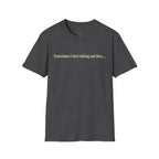 Sometimes I Start Talking And Then... T-Shirt — Funny Introvert Graphic Tee