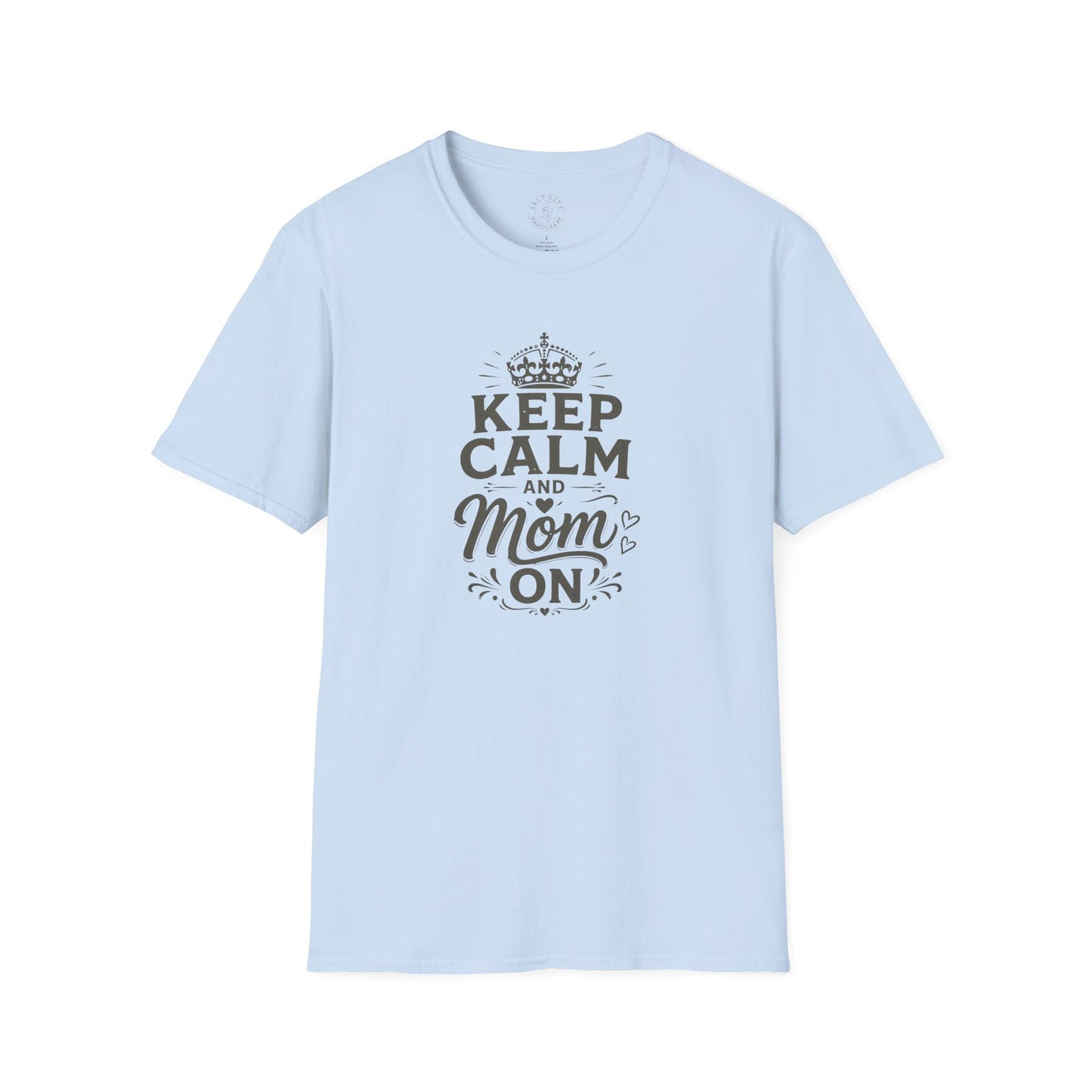 Keep Calm Mom On T-Shirt — Mother's Day Casual Tee